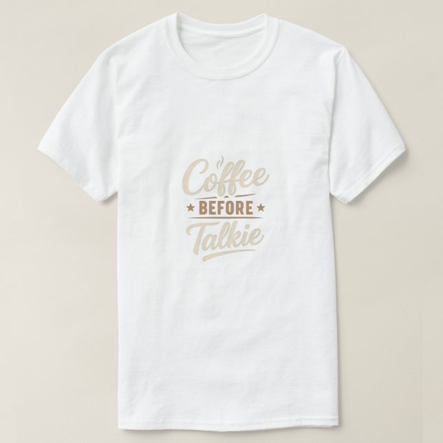 👉 Coffee Before Talkie – Funny Coffee Lover T Shirt (Design framsida)