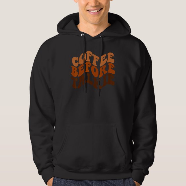 Coffee Before Talkie is Coffee  is Barista Hoodie (Framsida)