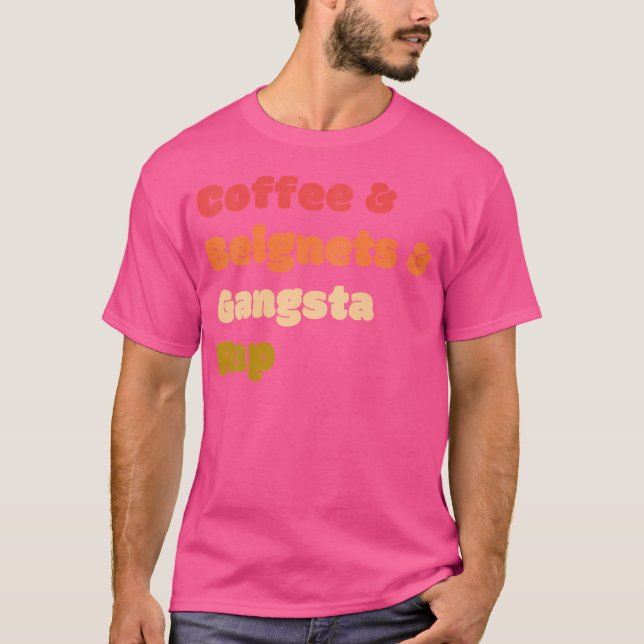 Coffee Beignets Gangsta Rap Funny Coffee Beignets T Shirt (Framsida)