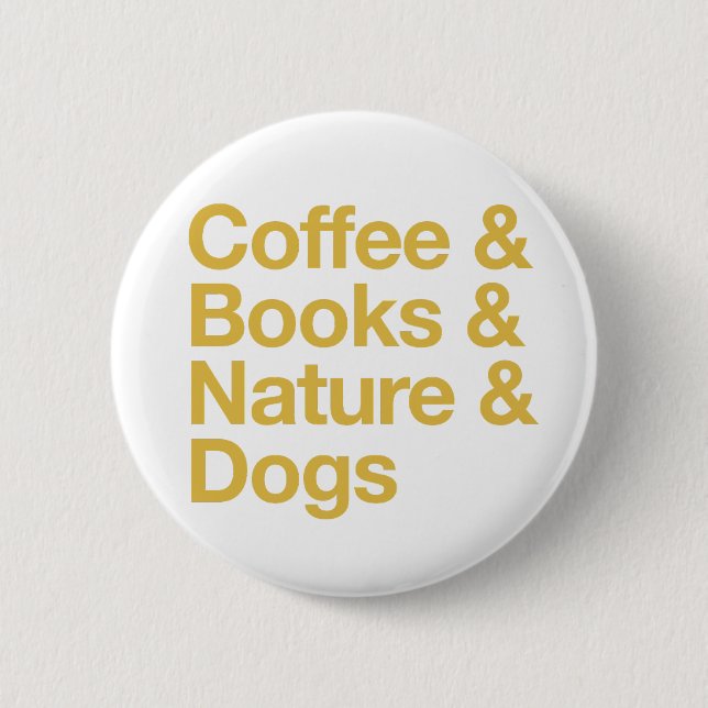 Coffee & Books & Nature & Dogs Button (Yellow) Knapp (Framsida)
