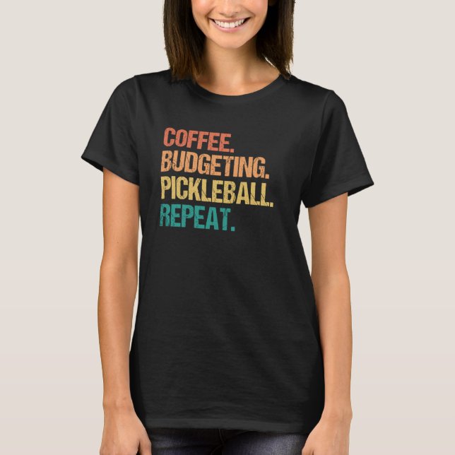 Coffee Budgeting Pickleball Repeat Money Accountan T Shirt (Framsida)