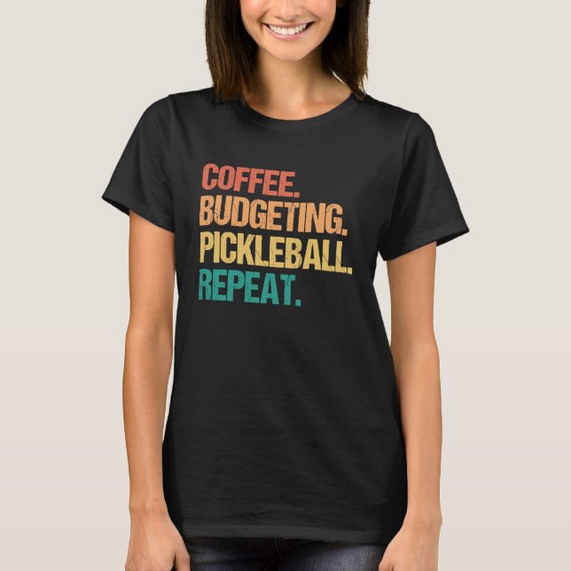 Coffee Budgeting Pickleball Repeat Money Accountan T Shirt (Framsida)