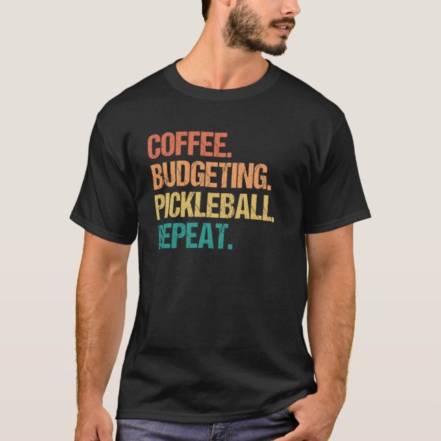 Coffee Budgeting Pickleball Repeat Money Accountan T Shirt (Framsida)