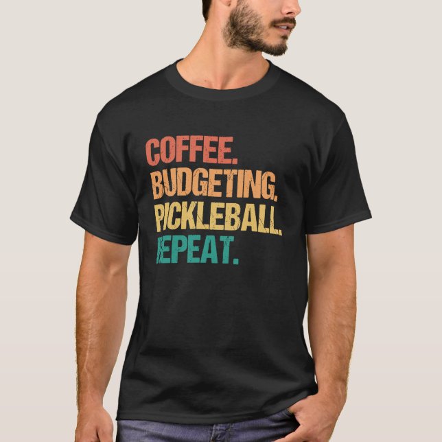 Coffee Budgeting Pickleball Repeat Money Accountan T Shirt (Framsida)