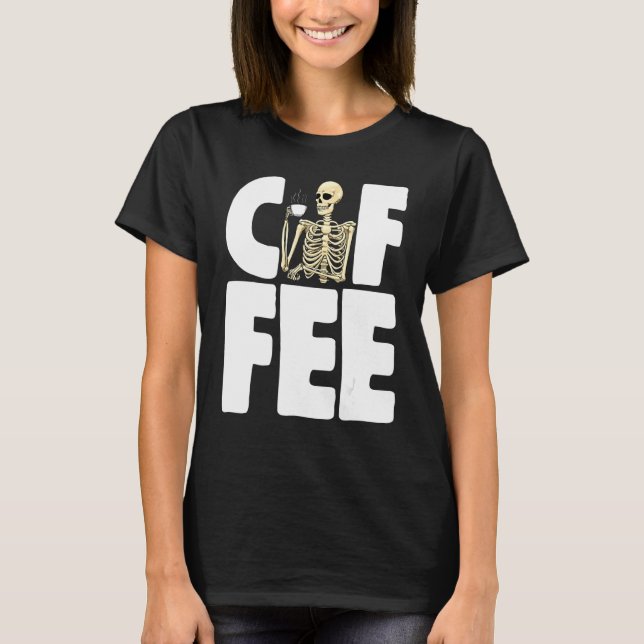 Coffee Caffeine     Women Coffee Love Skeleton  T Shirt (Framsida)