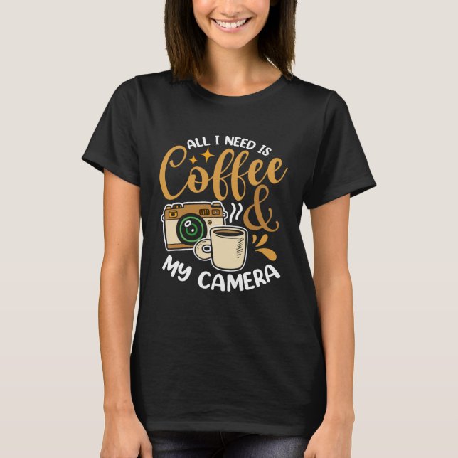 Coffee & Camera Photography Aroma Quote T Shirt (Framsida)