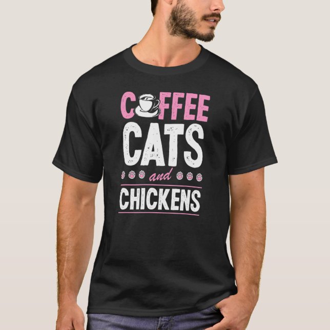 Coffee Cats And Chickens Cat  Chicken Farmer 1 T Shirt (Framsida)