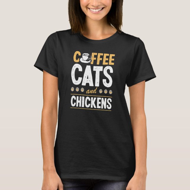 Coffee Cats And Chickens Cat  Chicken Farmer T Shirt (Framsida)