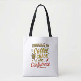 Coffee, Chaos & Confidence – Relatable Funny Quote Tygkasse