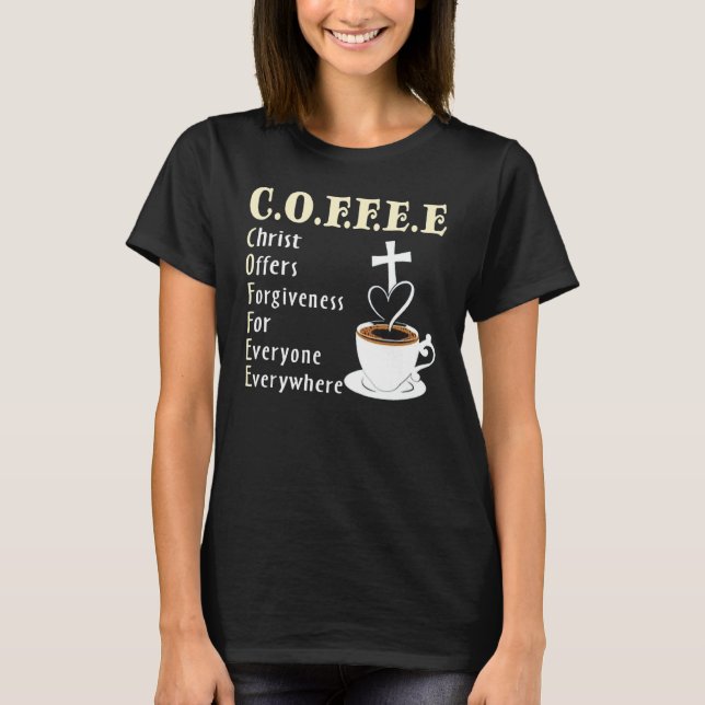 Coffee Christ Offers Forgiveness For Everyone Ever T Shirt (Framsida)