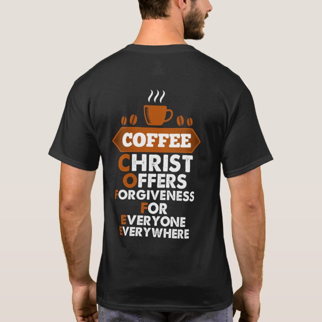 Coffee Christ Offers Forgiveness For Everyone T Shirt (Baksida)