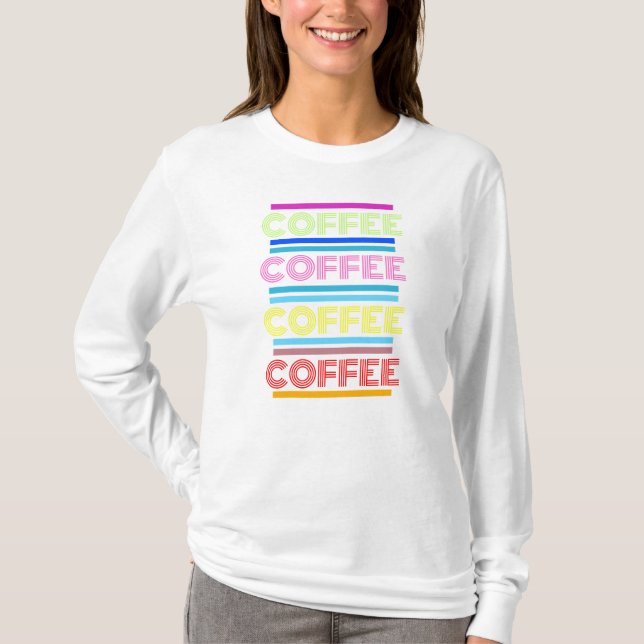 Coffee, Coffee, Coffee T Shirt (Framsida)