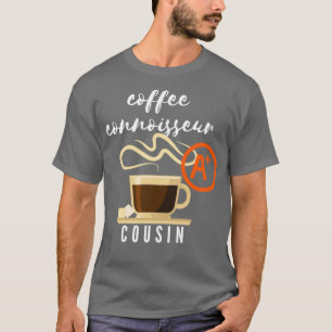 Coffee Connoisseur Cousin Gift T Shirt