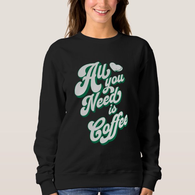 Coffee  Cute I Love Coffee All You Need is Coffee T Shirt (Framsida)
