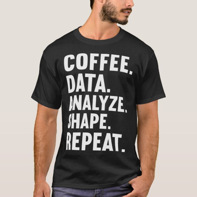 Coffee Data Analyze Shape Repeat ABA Behavior anal T Shirt (Framsida)