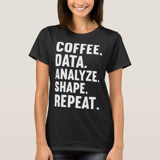 Coffee Data Analyze Shape Repeat ABA Behavior anal T Shirt (Framsida)