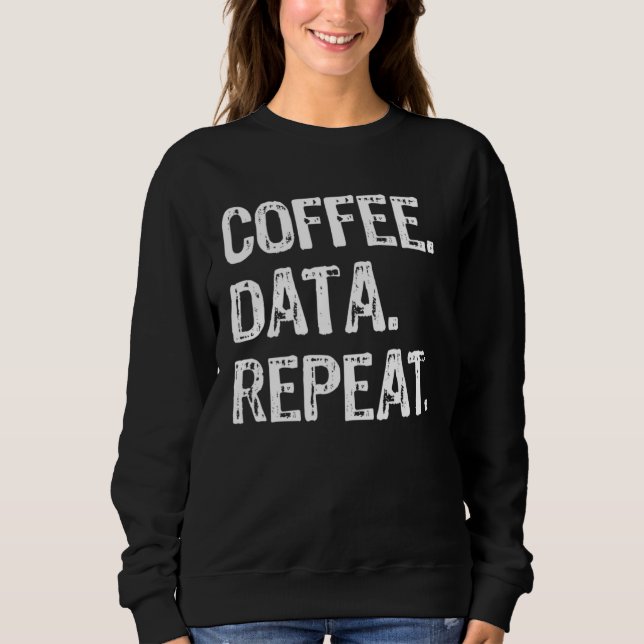 Coffee Data Repeat  Data Analyst T Shirt (Framsida)
