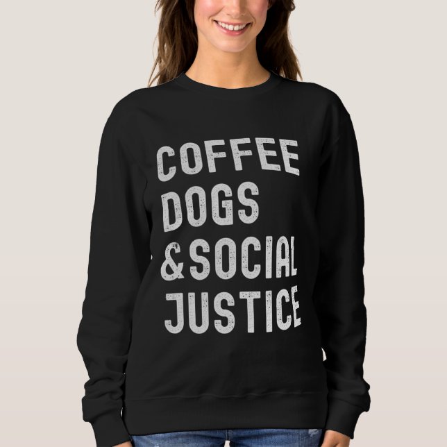 Coffee Dogs and Social Justice Activist Feminist A T Shirt (Framsida)