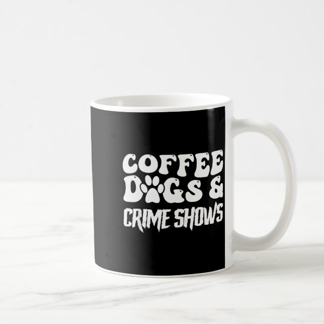 Coffee Dogs Crime Shows Funny Quote Dog Lovers Cof Kaffemugg (Höger)