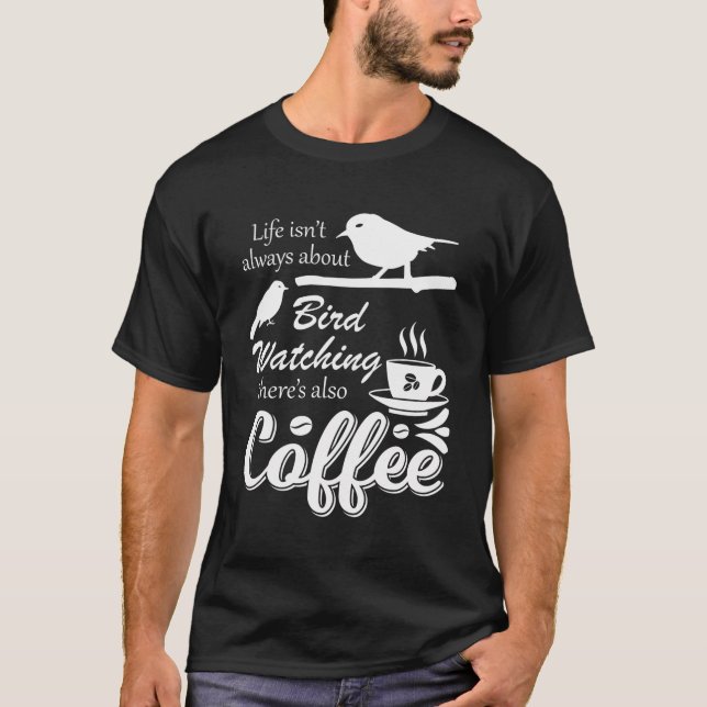 Coffee Drinker Bird Watching Funny Birding Birder T Shirt (Framsida)