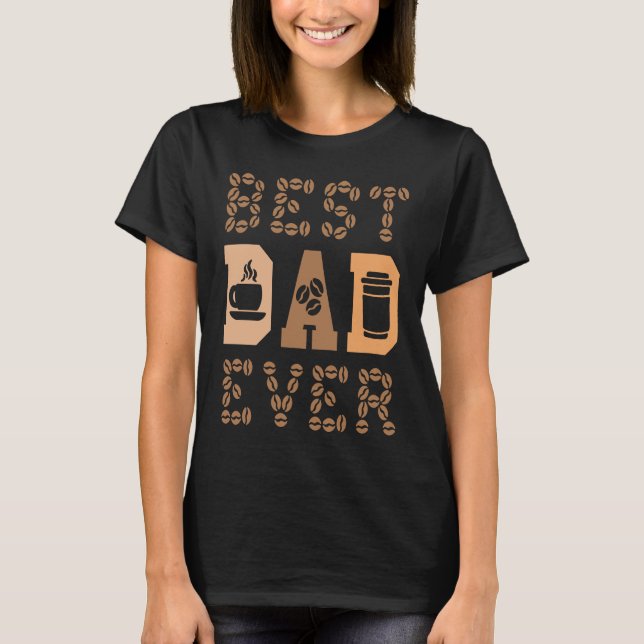 Coffee Drinker Caffeine Fatherhood Best Dad Ever T Shirt (Framsida)