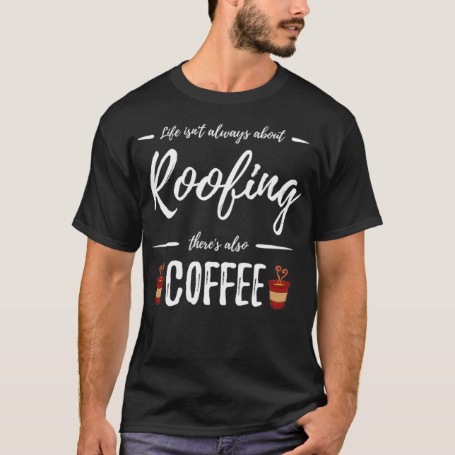 Coffee Drinker Roofing Funny Roofer Gift Idea T Shirt (Framsida)
