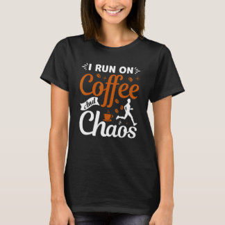 coffee drinker saying I live on coffee and chaos 2 T Shirt