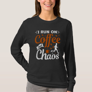 coffee drinker saying I live on coffee and chaos 2 T Shirt