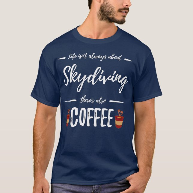 Coffee Drinker Skydiving  Funny Skydiver Gift T Shirt (Framsida)