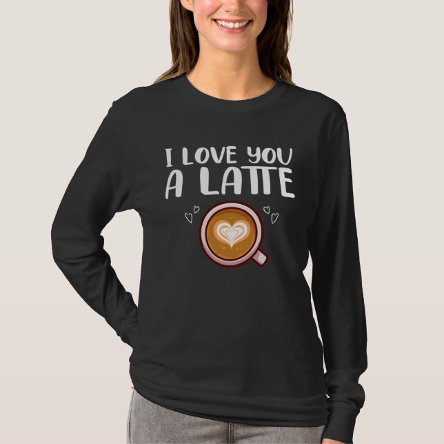 Coffee Drinking Couple Coffee I Love You A Latte T Shirt (Framsida)