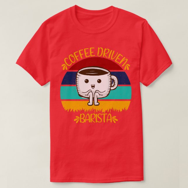 Coffee Driven Barista Funny Caffeine-citat T Shirt (Design framsida)