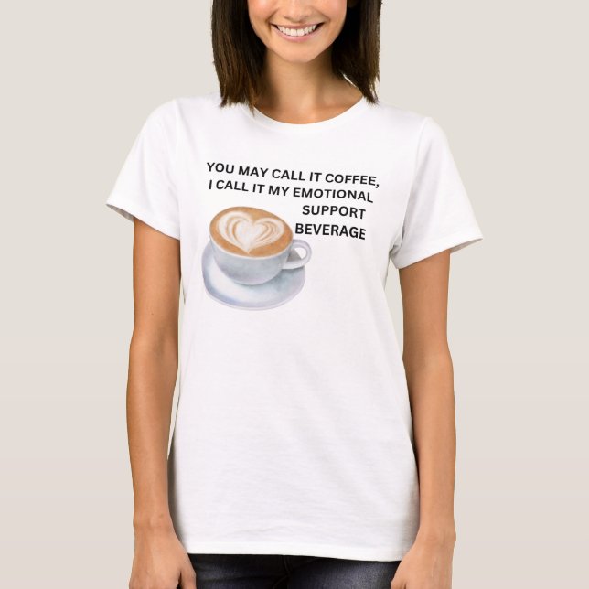 Coffee Emotional Support Beverage T Shirt (Framsida)