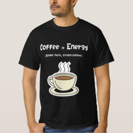 Coffee = Energy | Simple Math, Strong Coffee T Shirt