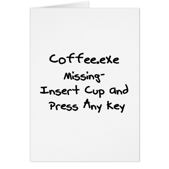 Coffee.exe-saknad - humor för geekhumornerd hälsningskort (Framsidan)