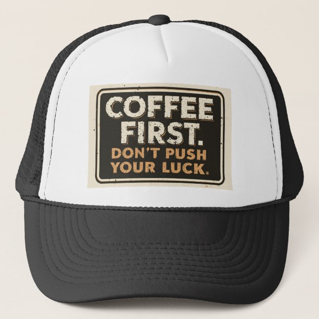 Coffee First Don’t Push Your Luck – Funny Sarcasti Keps (Framsida)