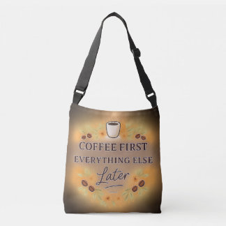 Coffee First, Everything Else Later – coffee lover Axelväska
