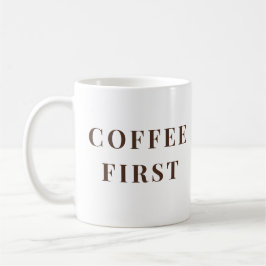 Coffee First, Everything Else Later – coffee lover Kaffemugg
