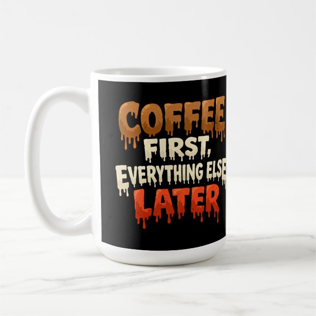 Coffee First Everything Else Later Funny  Kaffemugg (Vänster)