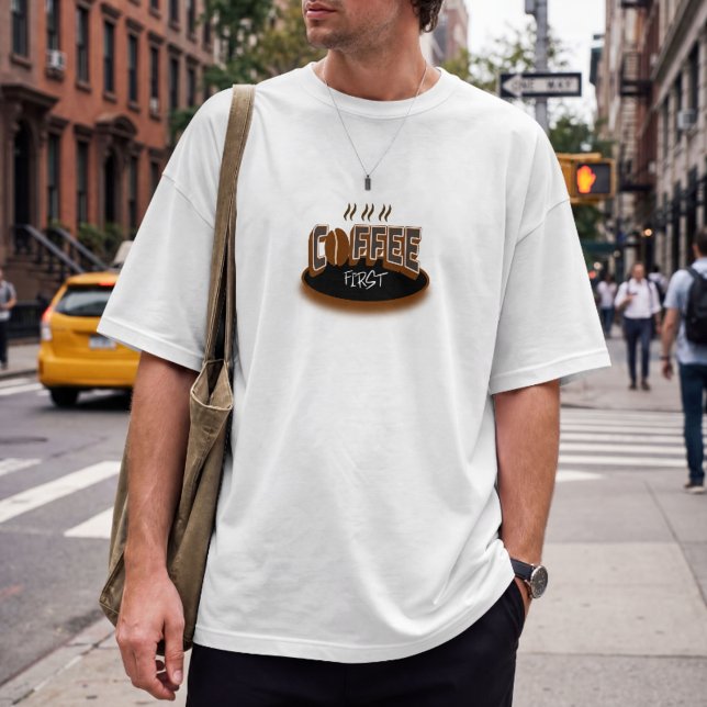 Coffee First – Funny Coffee Lover Typography Desig T Shirt (Skapare uppladdad)