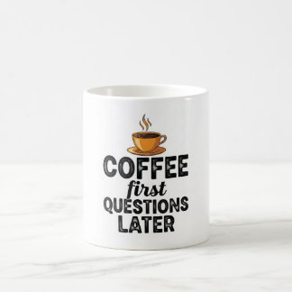 Coffee First Questions Later - Funny Morning Quote Kaffemugg