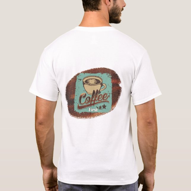 Coffee First! T Shirt (Baksida)