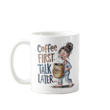 Coffee First Talk Later Funny Woman Mon Gift