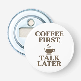 Coffee First Talk Later Vintage Coffee Lover  Flasköppnare