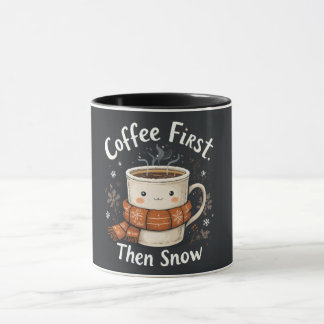 Coffee First, Then Snow – Cozy Winter Mug Mugg