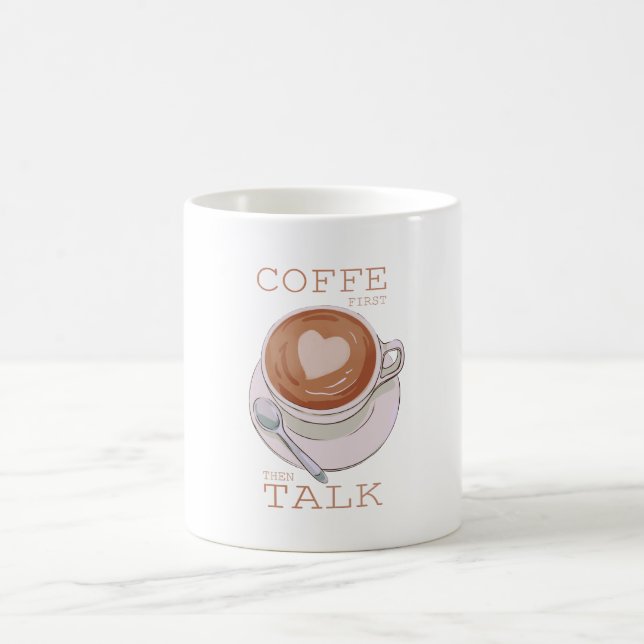 Coffee First Then Talk – Funny Morning Coffee Mug  Kaffemugg (Center)