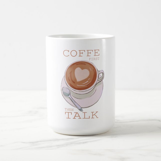 Coffee First Then Talk – Funny Morning Coffee Mug  Kaffemugg (Center)