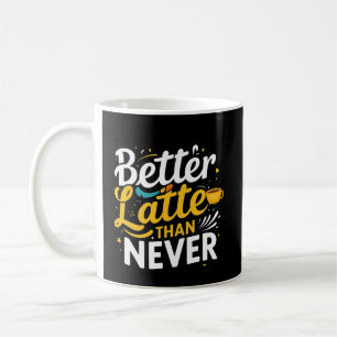 Coffee Funny Giftful - Bättre latte än aldrig Kaffemugg