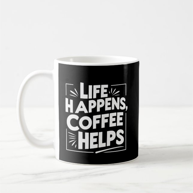 Coffee Funny Giftful mugg - Life Happes shirt Stil (Vänster)