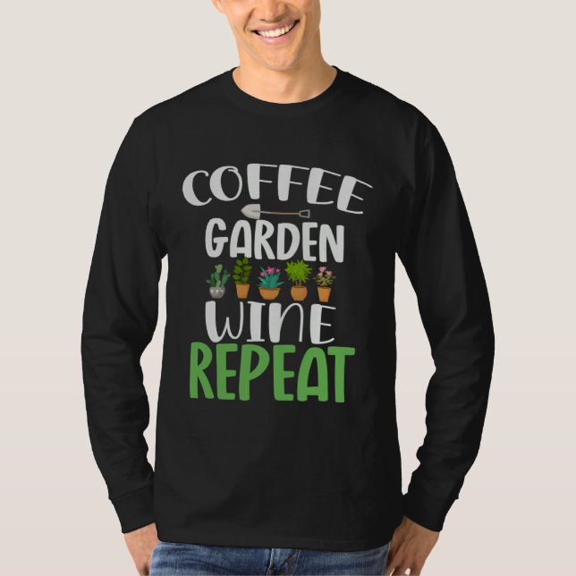 Coffee garden wine repeat  outfit gardener wine    t shirt (Framsida)