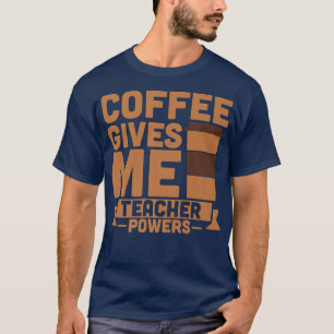 Coffee ge: Lärarbefogenheter för mig T Shirt